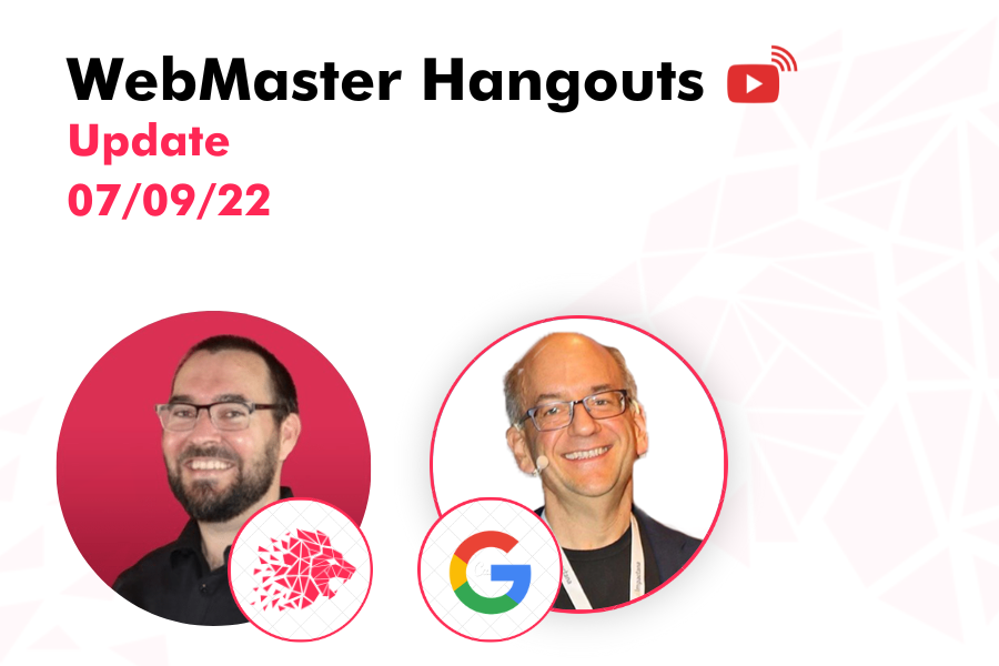 WebMaster Hangout – Live from SEPTEMBER 07, 2022
