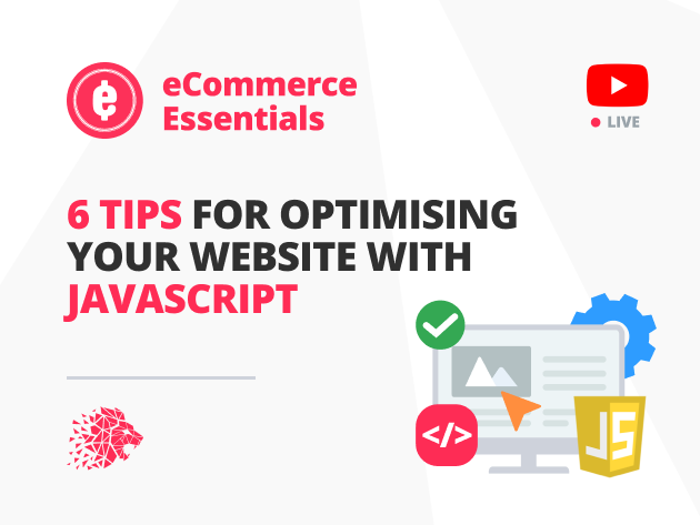 6 TIPS FOR OPTIMISING YOUR WEBSITE WITH JAVASCRIPT - ECOMMERCE ESSENTIALS