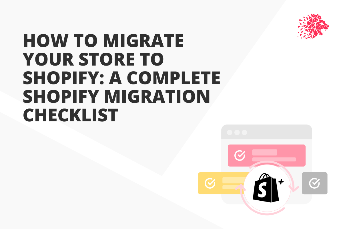 How to Migrate Your Store to Shopify: A Complete Shopify Migration Checklist